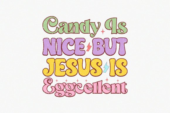 Candy Is Nice, But Jesus Is Eggcellent: A Modern Twist on Creative Expression and Faith