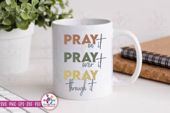Pray on It, Pray over It, Pray Through It: A Powerful Approach to Spiritual and Creative Practices